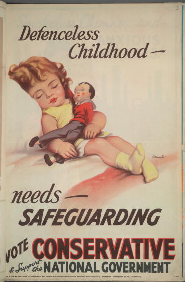  poster for the British Conservative Party from the 1931 General Election. It depicts a sleeping child with the caption 'Defenceless childhood - needs safeguarding. Vote Conservative and support the National Government'. Artwork by G. Harrington. 