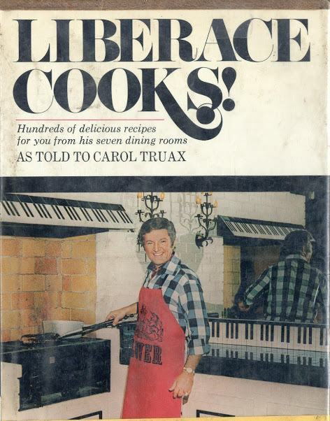 Liberace Cooks!: Hundreds of Delicious Recipes For You from His Seven Dining Rooms