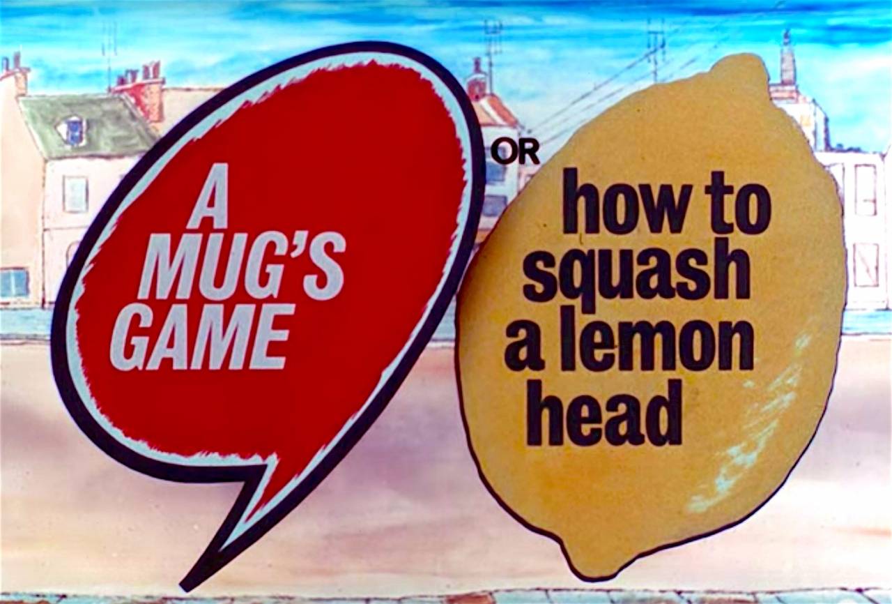 PSA, Desmond MacNamara A Mug's Game, Or, How to Squash a Lemon Head (1967)