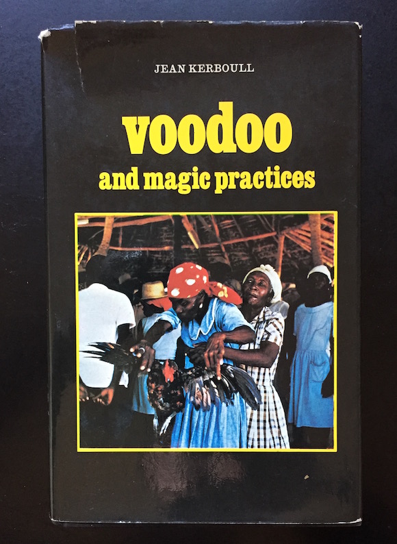  Jean Kerboull’s book Voodoo And Magic Practices Translated from the French by John Shaw, Barrie & Jenkins, 1978