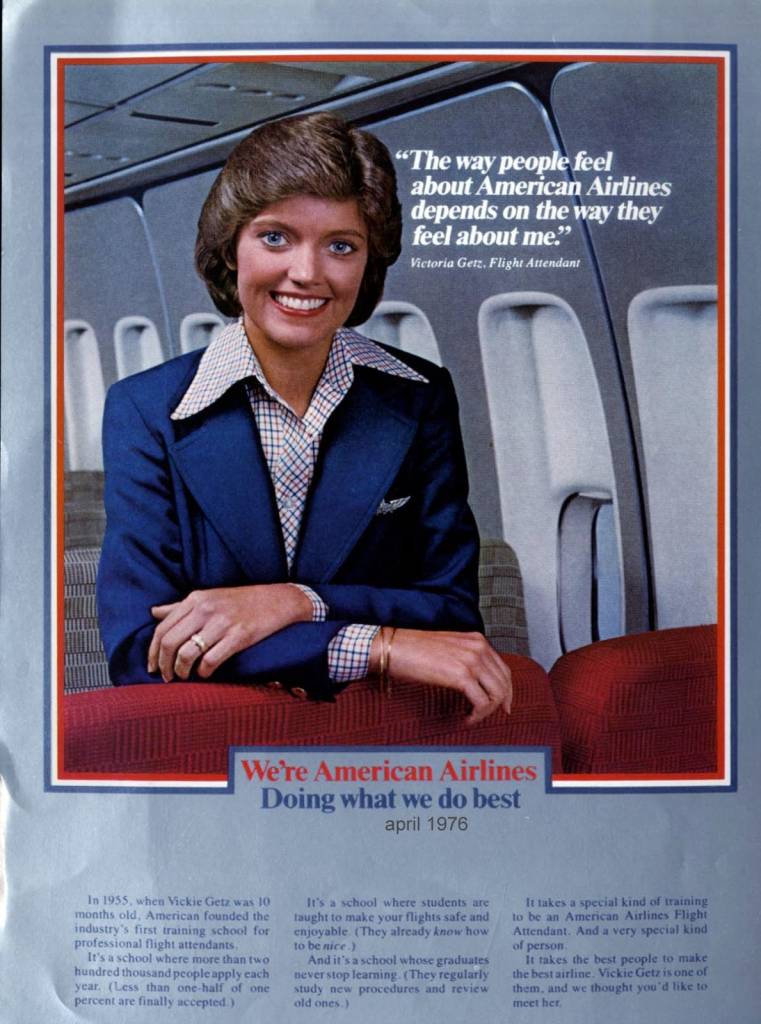 The way people feel about American Airliines depends on the way they feel about me Victoria Getz, April 1976