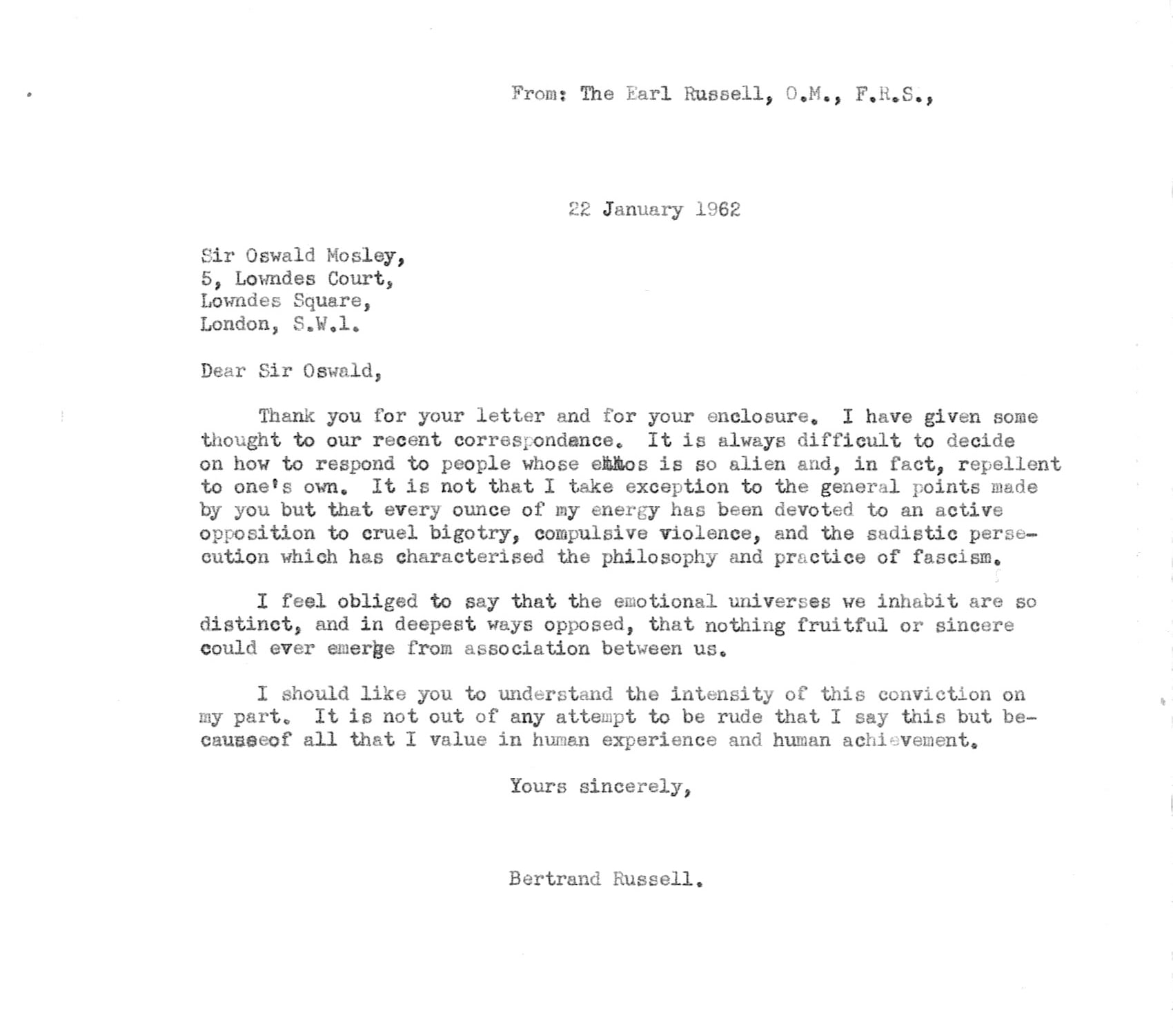 Bertrand Russell, one of the great intellectuals of his generation, was known by most as the founder of analytic philosophy, but he was actually a man of many talents: a pioneering mathematician, an accomplished logician, a tireless activist, a respected historian, and a Nobel Prize-winning writer. When he wrote this letter at the beginning of 1962, Russell was 89 years old and clearly still a man of morals who stood firm in his beliefs. Its recipient was Sir Oswald Mosley, a man most famous for founding, in 1932, the British Union of Fascists. Photograph: The Bertrand Russell Archives, McMaster University Library