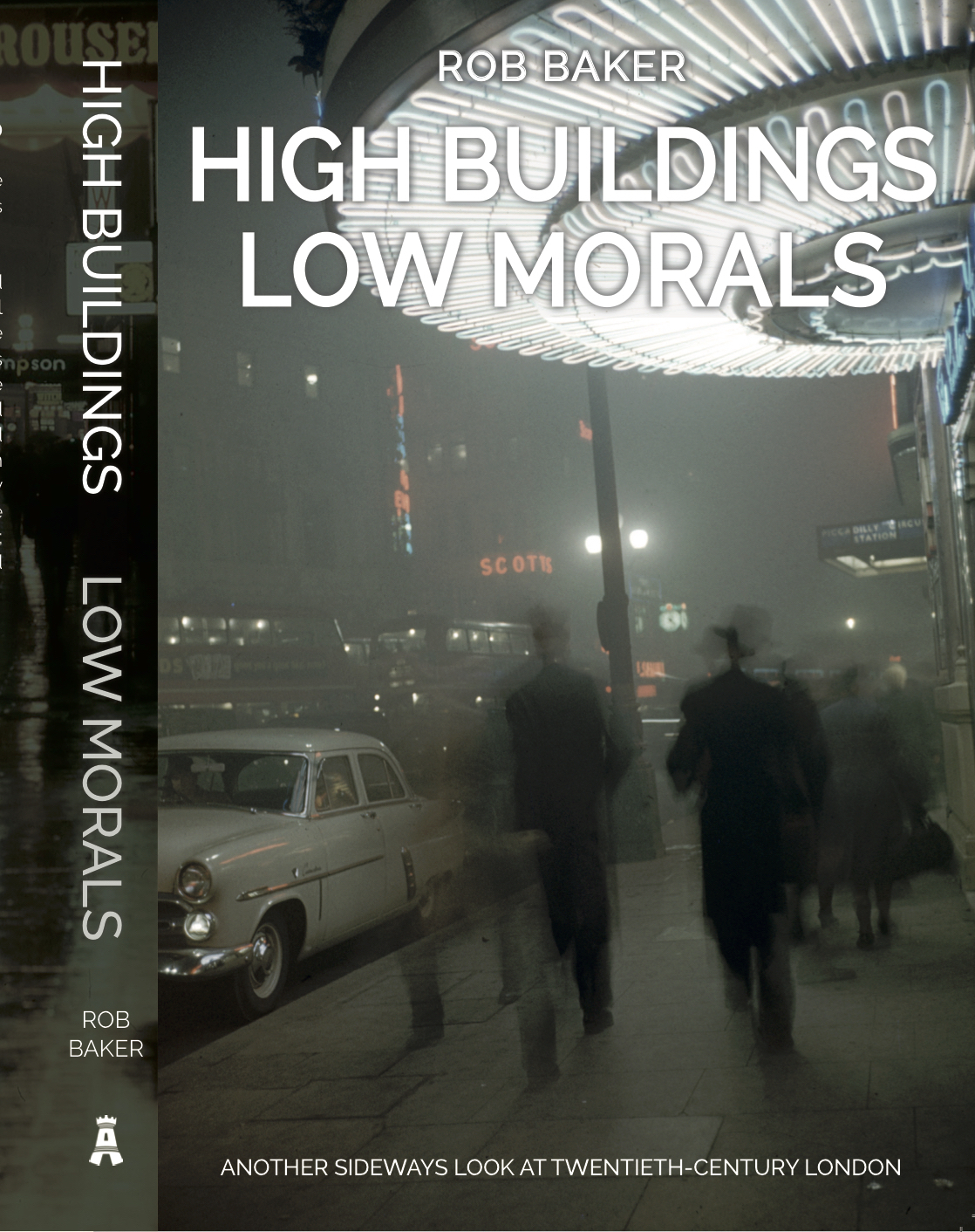 Rob Baker High Buildings, Low Morals Beautiful Idiots Brilliant Lunatics