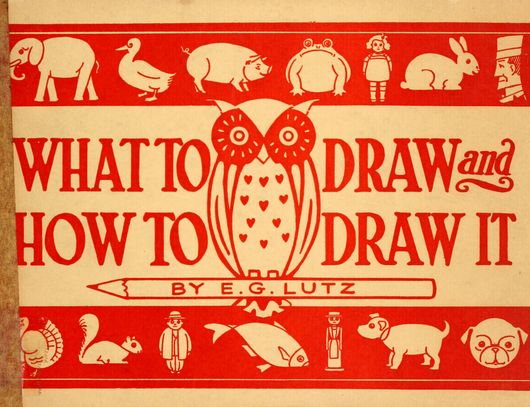 What to Draw and How to Draw it by EG Lutz, 1913