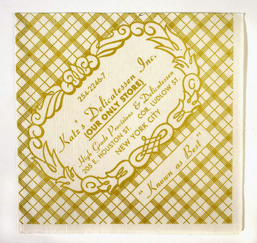 Katz’s Delicatessen Napkin 1980-2000 Paper Overall- 5 × 5 in. (12.7 × 12.7cm) Gift of Bella C. Landauer
