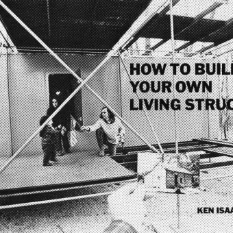 How to Build Your Own Living Structures, The Full Step-by Step Guide To Micro-Living From 1974